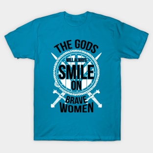 The gods will always smile on brave women (white) T-Shirt